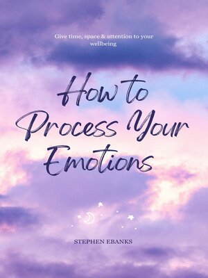 cover image of How to Process Your Emotions